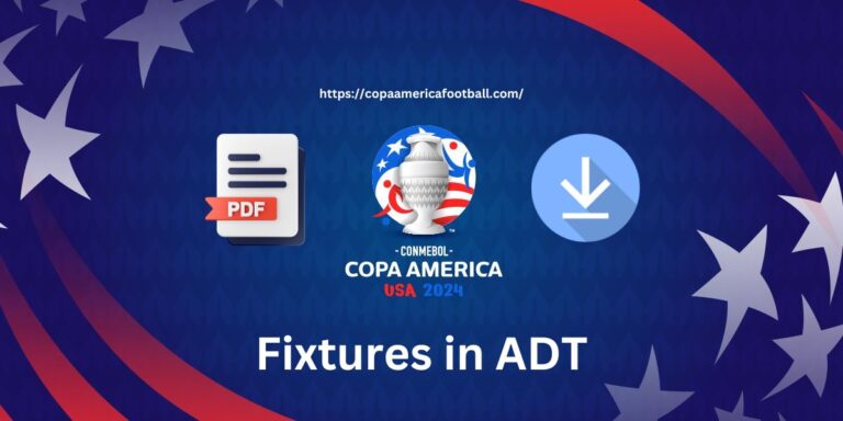 Copa America 2024 Fixtures, Schedule in ADT Time (PDF Download)