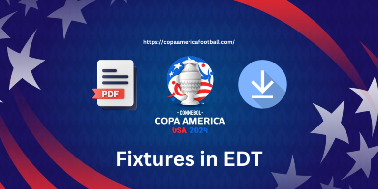 Copa America 2024 Fixtures, Schedule in EDT Time (PDF Download)
